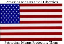  [America Means Civil Liberties / Patriotism Means Protecting 
    Them / www.aclu.org/safeandfree ]