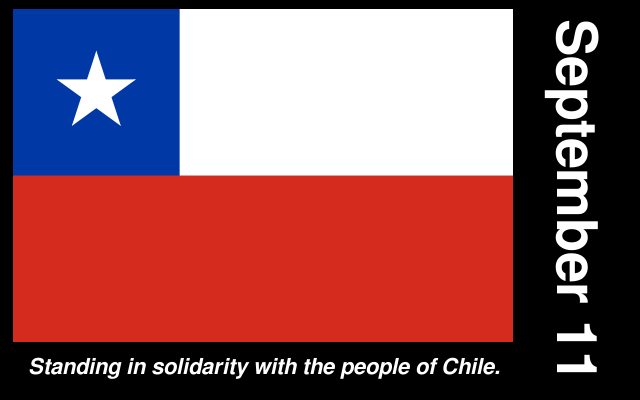 September 11; Standing in solidarity with the people of Chile
